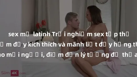 sex mỹ latinh Trải nghiệm sex tập thể: Những trải nghiệm đầy kích thích và mãnh liệt đầy hứng thú cho mọi người, điểm đến lý tưởng để thỏa mãn mong muốn tình dục.