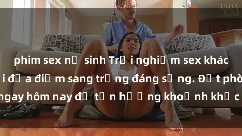 phim sex nữ sinh Trải nghiệm sex khách sạn đỉnh cao tại địa điểm sang trọng đáng sống. Đặt phòng ngay hôm nay để tận hưởng khoảnh khắc đầy kích thích và đam mê.