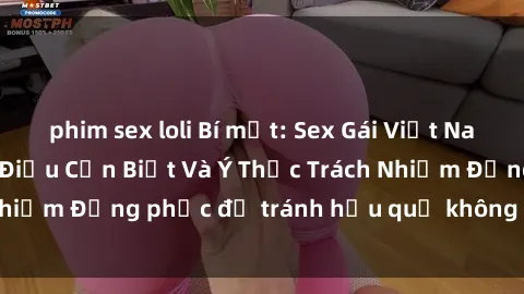 phim sex loli Bí mật: Sex Gái Việt Nam Có Bầu - Những Điều Cần Biết Và Ý Thức Trách Nhiệm Đồng phục để tránh hậu quả không mong muốn