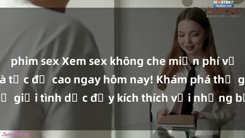 phim sex Xem sex không che miễn phí với chất lượng HD và tốc độ cao ngay hôm nay! Khám phá thế giới tình dục đầy kích thích với những bộ phim đỉnh cao.
