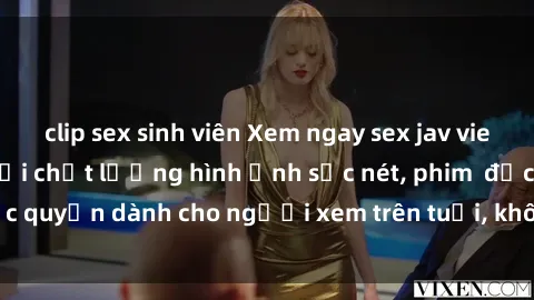 clip sex sinh viên Xem ngay sex jav vietsub hd, đỉnh cao với chất lượng hình ảnh sắc nét, phim  độc quyền dành cho người xem trên tuổi, không dành cho trẻ em.