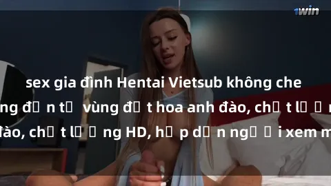 sex gia đình Hentai Vietsub không che - Cảnh sex nóng bỏng đến từ vùng đất hoa anh đào, chất lượng HD, hấp dẫn người xem mỗi giây.