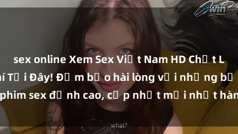 sex online Xem Sex Việt Nam HD Chất Lượng Cao Miễn Phí Tại Đây! Đảm bảo hài lòng với những bộ phim sex đỉnh cao, cập nhật mới nhất hàng ngày. Đừng bỏ lỡ!