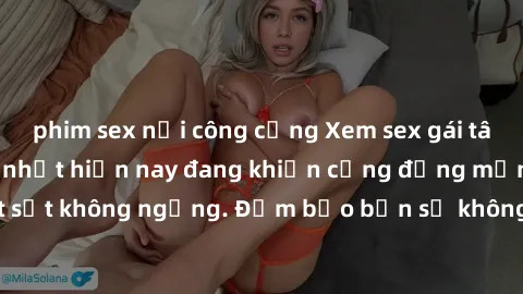phim sex nơi công cộng Xem sex gái tây vietsub đang hot nhất hiện nay đang khiến cộng đồng mạng phát sốt không ngừng. Đảm bảo bạn sẽ không thất vọng khi thưởng thức!