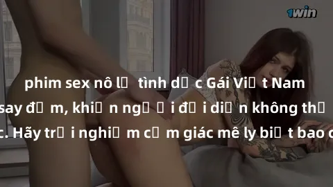 phim sex nô lệ tình dục Gái Việt Nam dâm đãng làm tình say đắm, khiến người đối diện không thể cưỡng lại được. Hãy trải nghiệm cảm giác mê ly biết bao của phong cách yêu đương đậm chất dân tộc!