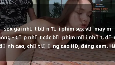 sex gái nhật bản Tải phim sex về máy miễn phí và nhanh chóng - Cập nhật các bộ phim mới nhất, đỉnh cao, chất lượng cao HD, đáng xem. Hãy trải nghiệm ngay!