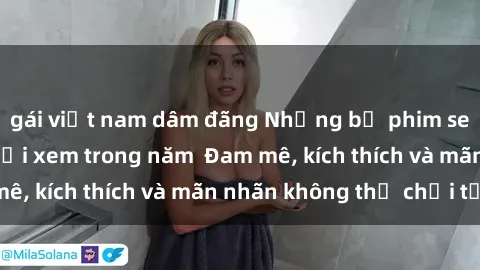 gái việt nam dâm đãng Những bộ phim sex jav đỉnh cao phải xem trong năm  Đam mê, kích thích và mãn nhãn không thể chối từ!