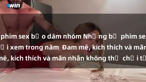 phim sex bạo dâm nhóm Những bộ phim sex jav đỉnh cao phải xem trong năm  Đam mê, kích thích và mãn nhãn không thể chối từ!