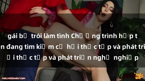 gái bị trói làm tình Chương trình hợp tác JAV cho sinh viên đang tìm kiếm cơ hội thực tập và phát triển nghề nghiệp