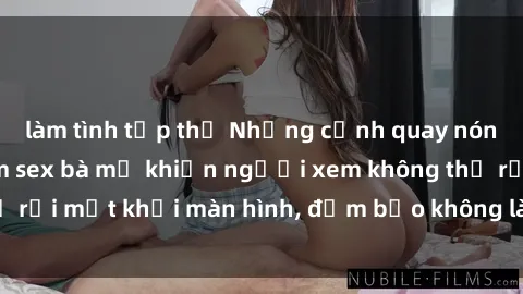 làm tình tập thể Những cảnh quay nóng bỏng trong phim sex bà mẹ khiến người xem không thể rời mắt khỏi màn hình, đảm bảo không làm bạn thất vọng!