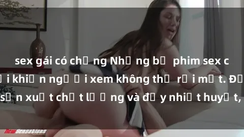 sex gái có chồng Những bộ phim sex của phụ nữ lớn tuổi khiến người xem không thể rời mắt. Được sản xuất chất lượng và đầy nhiệt huyết, đáng xem và trải nghiệm.