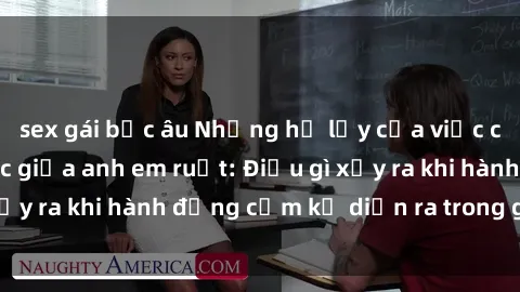 sex gái bắc âu Những hệ lụy của việc có quan hệ tình dục giữa anh em ruột: Điều gì xảy ra khi hành động cấm kỵ diễn ra trong gia đình?