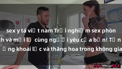 sex y tá việt nam Trải nghiệm sex phòng tắm đầy kích thích và mới lạ cùng người yêu của bạn! Tận hưởng khoái lạc và thăng hoa trong không gian tắm ấm áp và gợi cảm.