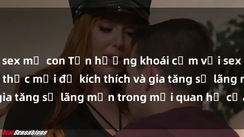 sex mẹ con Tận hưởng khoái cảm với sex ngoài trời: Cách thức mới để kích thích và gia tăng sự lãng mạn trong mối quan hệ của bạn!