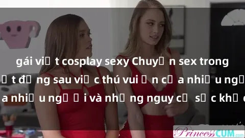 gái việt cosplay sexy Chuyện sex trong nhà vệ sinh: Sự thật đằng sau việc thú vui ẩn của nhiều người và những nguy cơ sức khỏe cần lưu ý