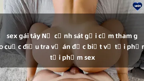 sex gái tây Nữ cảnh sát gợi cảm tham gia vào cuộc điều tra vụ án đặc biệt về tội phạm sex