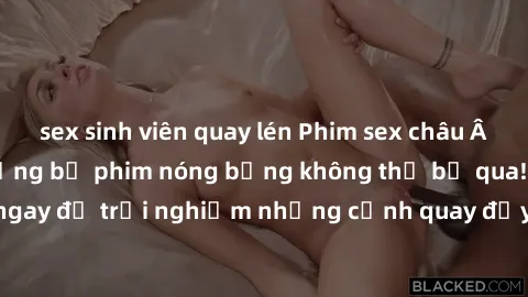 sex sinh viên quay lén Phim sex châu Âu đỉnh cao: Top những bộ phim nóng bỏng không thể bỏ qua! Xem ngay để trải nghiệm những cảnh quay đầy kích thích và cuồng nhiệt.