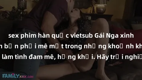 sex phim hàn quốc vietsub Gái Nga xinh đẹp, tài năng khiến bạn phải mê mệt trong những khoảnh khắc làm tình đam mê, hứng khởi. Hãy trải nghiệm cùng họ ngay hôm nay!