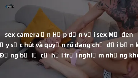 sex camera ẩn Hấp dẫn với sex Mỹ đen: Những bí mật đầy sức hút và quyến rũ đang chờ đợi bạn khám phá! Đừng bỏ lỡ cơ hội trải nghiệm những khoảnh khắc mãnh liệt và đam mê!