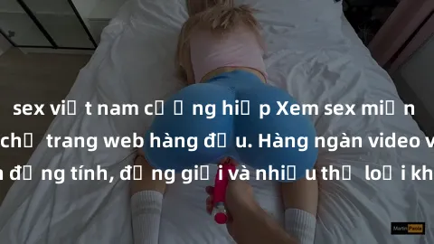sex việt nam cưỡng hiếp Xem sex miễn phí ngay tại địa chỉ trang web hàng đầu. Hàng ngàn video và ảnh đồng tính, đồng giới và nhiều thể loại khác đang chờ bạn khám phá.
