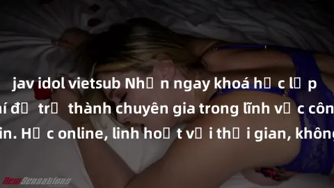 jav idol vietsub Nhận ngay khoá học lập trình Java miễn phí để trở thành chuyên gia trong lĩnh vực công nghệ thông tin. Học online, linh hoạt với thời gian, không giới hạn địa điểm. Đăng ký ngay!