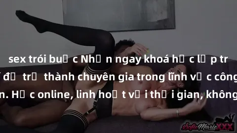 sex trói buộc Nhận ngay khoá học lập trình Java miễn phí để trở thành chuyên gia trong lĩnh vực công nghệ thông tin. Học online, linh hoạt với thời gian, không giới hạn địa điểm. Đăng ký ngay!