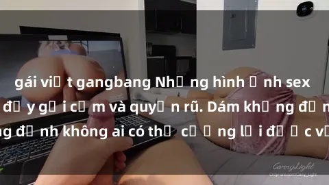 gái việt gangbang Những hình ảnh sex gái Việt xinh đẹp đầy gợi cảm và quyến rũ. Dám khẳng định không ai có thể cưỡng lại được vẻ đẹp của họ.