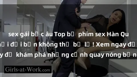 sex gái bắc âu Top bộ phim sex Hàn Quốc hot nhất mọi thời đại bạn không thể bỏ lỡ! Xem ngay để khám phá những cảnh quay nóng bỏng, đầy nghẹt thở!