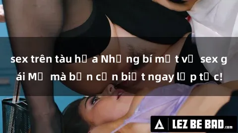 sex trên tàu hỏa Những bí mật về sex gái Mỹ mà bạn cần biết ngay lập tức!