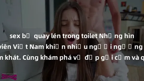 sex bị quay lén trong toilet Những hình ảnh sex gái sinh viên Việt Nam khiến nhiều người ngưỡng mộ và thèm khát. Cùng khám phá vẻ đẹp gợi cảm và quyến rũ của những cô gái trẻ này.