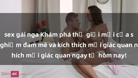 sex gái nga Khám phá thế giới mới của sex online: trải nghiệm đam mê và kích thích mọi giác quan ngay từ hôm nay!