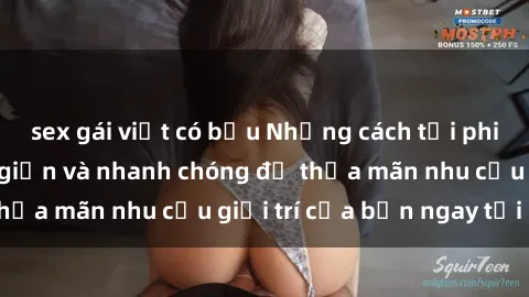 sex gái việt có bầu Những cách tải phim sex về máy đơn giản và nhanh chóng để thỏa mãn nhu cầu giải trí của bạn ngay tại nhà