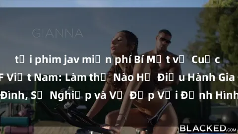 tải phim jav miễn phí Bí Mật về Cuộc Sống Của Các MILF Việt Nam: Làm thế Nào Họ Điều Hành Gia Đình, Sự Nghiệp và Vẻ Đẹp Với Định Hình Văn Hóa Đương Đại