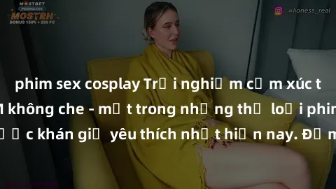 phim sex cosplay Trải nghiệm cảm xúc thăng hoa với jav SM không che - một trong những thể loại phim người lớn được khán giả yêu thích nhất hiện nay. Đảm bảo đem lại sự hấp dẫn, kích thích tối đa cho n