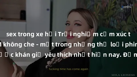 sex trong xe hơi Trải nghiệm cảm xúc thăng hoa với jav SM không che - một trong những thể loại phim người lớn được khán giả yêu thích nhất hiện nay. Đảm bảo đem lại sự hấp dẫn, kích thích tối đa cho n