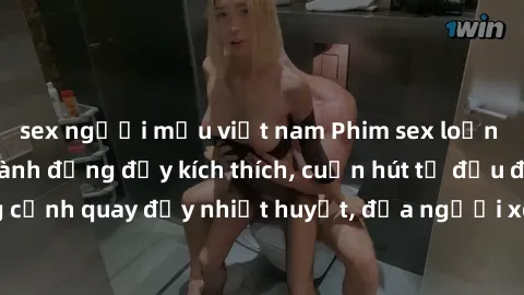 sex người mẫu việt nam Phim sex loạn luân Nhật Bản: Hành động đầy kích thích, cuốn hút từ đầu đến cuối. Những cảnh quay đầy nhiệt huyết, đưa người xem vào thế giới độc đáo của tình thân. Đừng bỏ lỡ!
