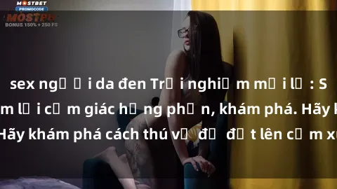 sex người da đen Trải nghiệm mới lạ: Sex trong xe hơi đem lại cảm giác hưng phấn, khám phá. Hãy khám phá cách thú vị để đốt lên cảm xúc trong cuộc tình!