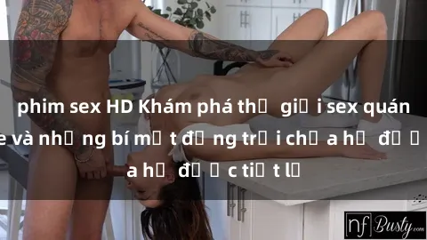 phim sex HD Khám phá thế giới sex quán karaoke và những bí mật động trời chưa hề được tiết lộ