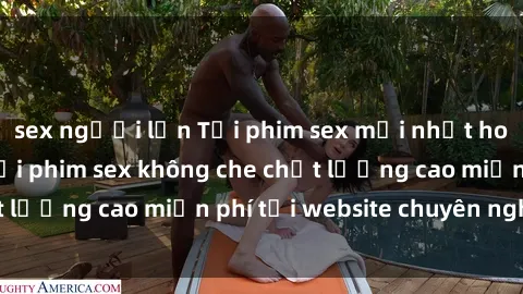 sex người lớn Tải phim sex mới nhất hot nhất - Xem và tải phim sex không che chất lượng cao miễn phí tại website chuyên nghiệp.